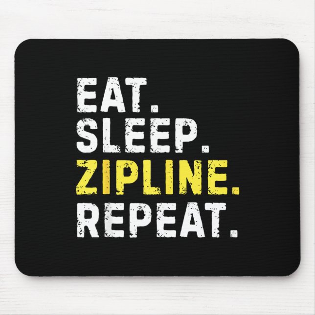 Eat Sleep Zipline Repea Funny Ziplining Humor  Mouse Mat (Front)