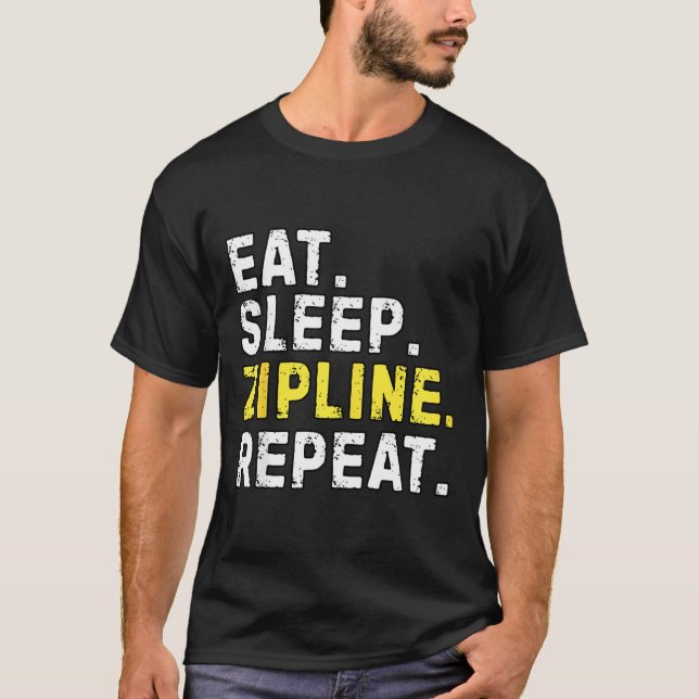 Eat Sleep Zipline Repea Funny Ziplining Humor  T-Shirt (Front)