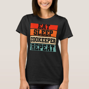 Eat Sleep Zoo Keeper Repeat Animal Lover Animal Ke T-Shirt