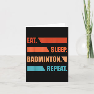 Eat Slepp Badminton Repeat Card