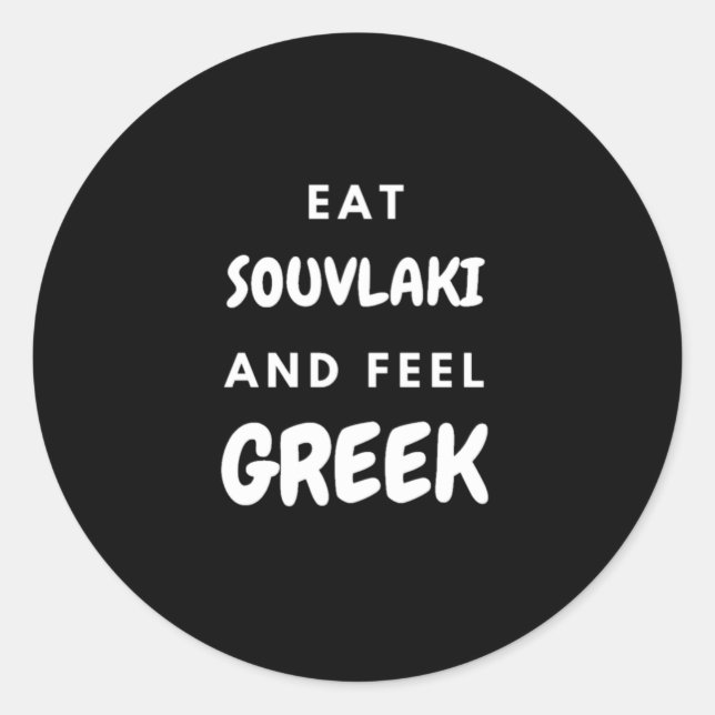 Eat Souvlaki and Feel Greek Gifts Classic Round St Classic Round Sticker (Front)