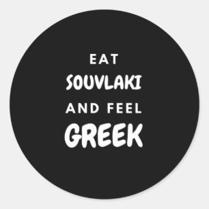 Eat Souvlaki and Feel Greek Gifts Classic Round St Classic Round Sticker