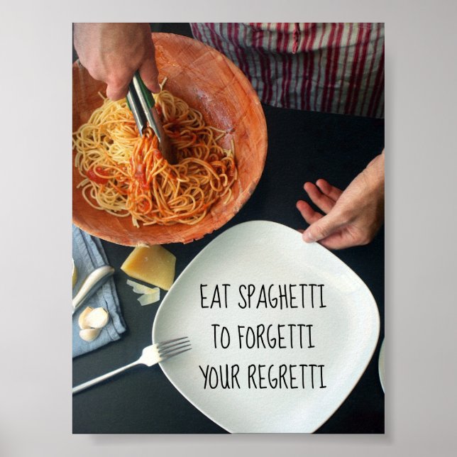 Eat Spaghetti To Forgetti Your Regretti / Funny Poster (Front)
