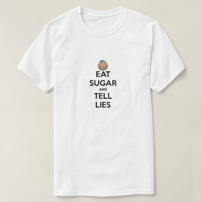 EAT SUGAR AND TELL LIES Shirt (Design Front)