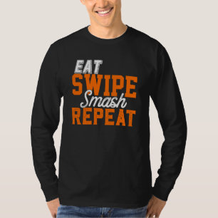 Eat Swipe Smash Online Single Dating P Y Funny Fra T-Shirt