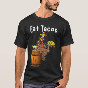 Eat Tacos Funny Thanksgiving Turkey T-Shirt