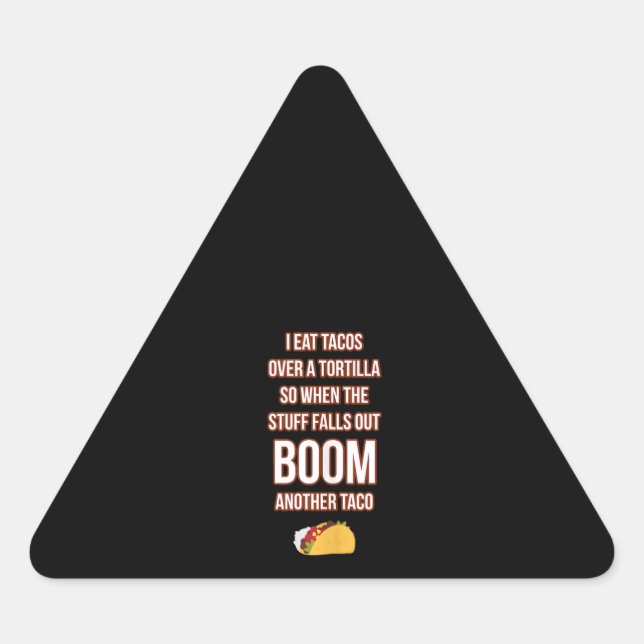 Eat Tacos Over Tortilla Bam Another Taco Funny Triangle Sticker (Front)