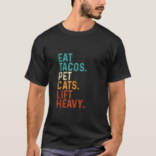 Eat Tacos Pet Cats Lift Heavy Funny Gym Retro Vint T-Shirt
