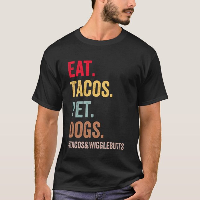 Eat Tacos Pet Dogs Tacos And Wigglebutts women men T-Shirt (Front)