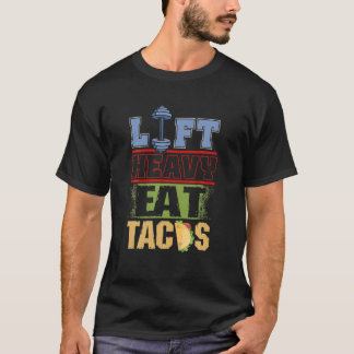 Eat Tacos Taco Lovers Gift Ideas Taco Workout Lift T-Shirt