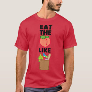 Eat the Booty Like Groceries T-Shirt