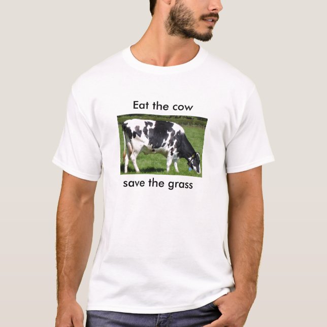 Eat the cow save the grass T-Shirt (Front)