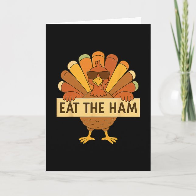 Eat The Ham Save A Turkey Funny Thanksgiving Turke Card (Front)