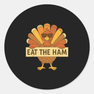 Eat The Ham Save A Turkey Funny Thanksgiving Turke Classic Round Sticker