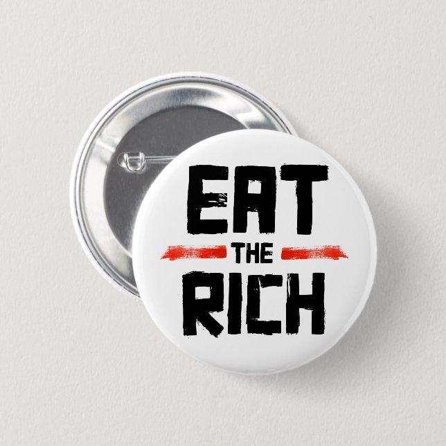 EAT THE RICH 6 CM ROUND BADGE (Front & Back)