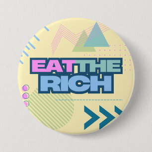 Eat the Rich 90s Vibe Button