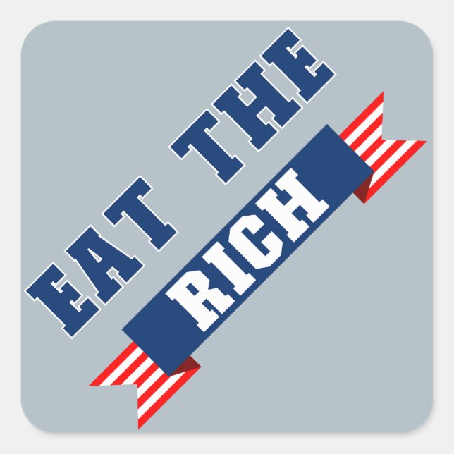 Eat the Rich Anti Trump Oligarch USA Political Square Sticker (Front)