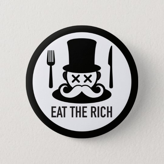 Eat The Rich Man Button Zazzle Co Uk