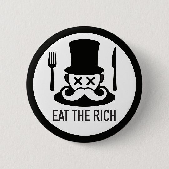 Eat The Rich Man Button Zazzle Co Uk