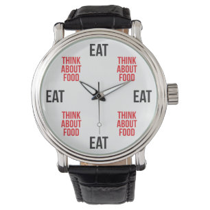 Eat, Think About Food - Funny Novelty Watch