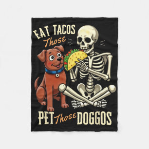 Eat Those Tacos Pet Those Doggos Funny Skeleton  Fleece Blanket