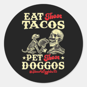 Eat Those Tacos Pet Those Doggos Funny Skull Dog M Classic Round Sticker