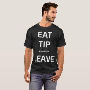 Eat Tip at Least 20% Leave Server T-Shirt