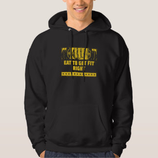 Eat to Get Fit Right Fitness Motivational Quote He Hoodie