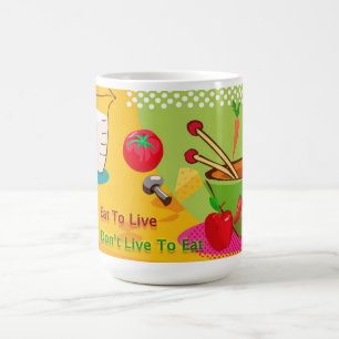 Eat To Live Diet and Weight Loss Coffee Mug