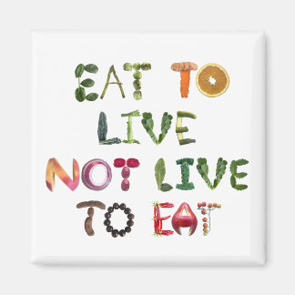 Eat to live not live to eat magnet