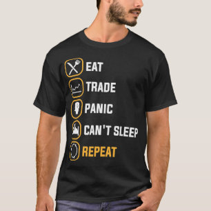 EAT TRADE PANIC CANTx27T SLEEP REPEAT T-Shirt