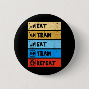 Eat Train Repeat Strength Sports Gym Funny Bodybui 6 Cm Round Badge