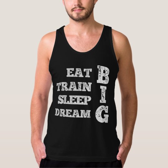 Eat, Train, Sleep, Dream BIG Tank Top