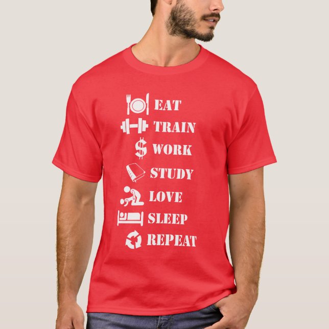 eat train work study love sleep repeat friend T-Shirt (Front)