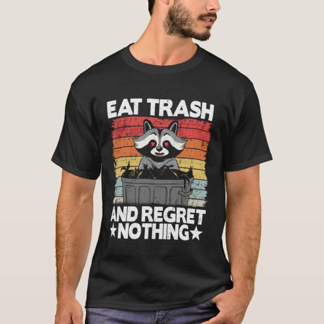 Eat Trash And Regret Nothing Raccoon 14 T-Shirt (Front)