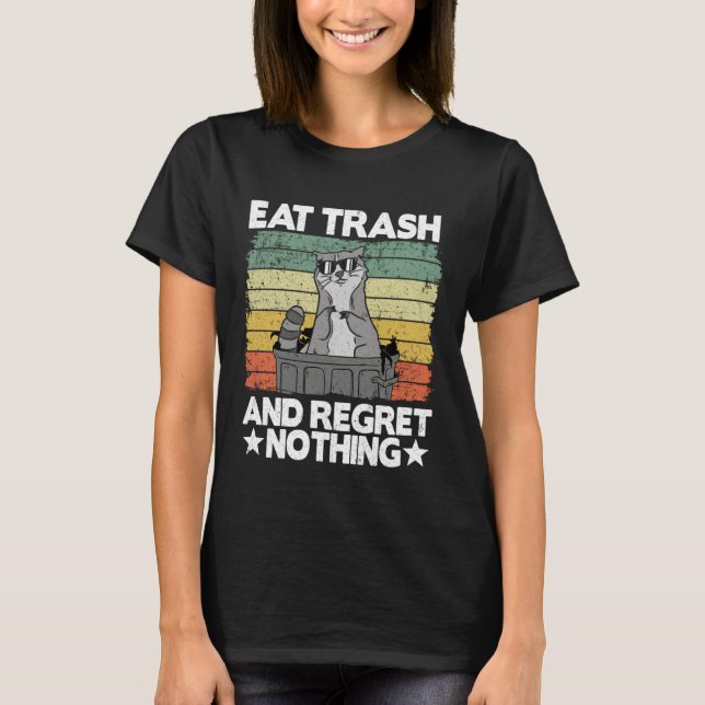 Eat Trash And Regret Nothing Raccoon 28 T-Shirt (Front)