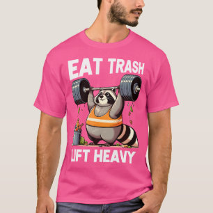 Eat Trash Panda Lift Heavy Fat Racoon Weightlifti T-Shirt
