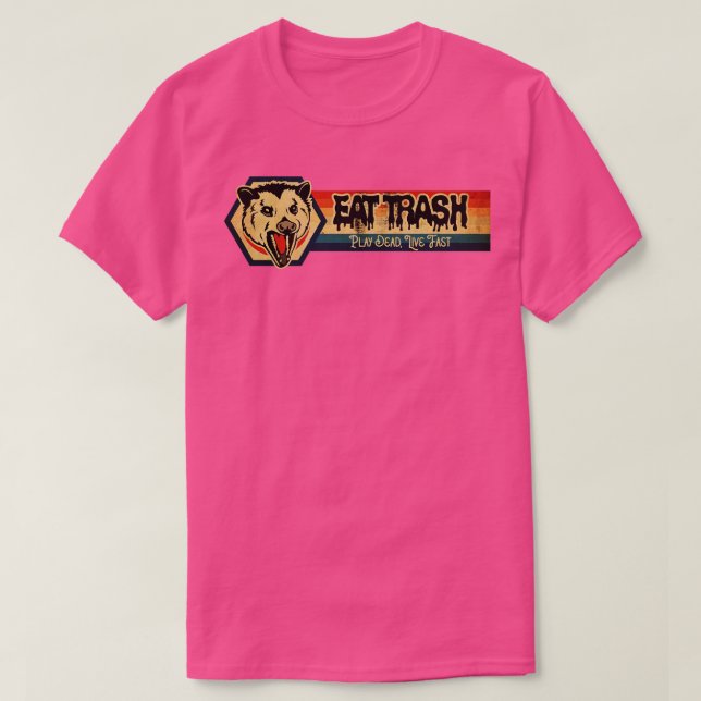 Eat Trash Play Dead Live Fast T-Shirt (Design Front)