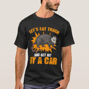 Eat Trash Street Cat Trash Animal Opossum T-Shirt