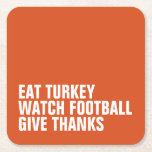 Eat turkey watch football give thanks Thanksgiving Square Paper Coaster<br><div class="desc">Eat turkey, watch football, give thanks. Designed to coordinate with the Lea Delaveris Design modern Give Thanks collection, this Thanksgiving coaster can be edited to suit your own sense of humour or style. The bold white text has a modern look and the background colour can be adjusted by clicking "customise."...</div>
