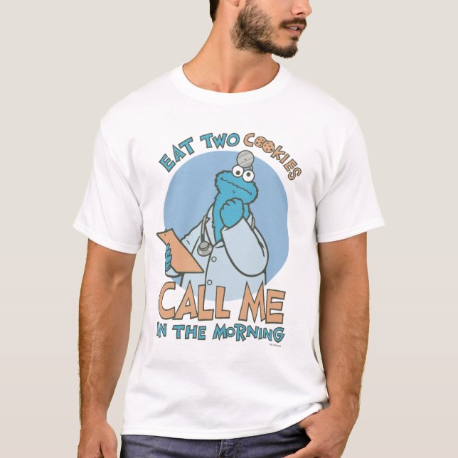 Eat Two Cookies, Call Me in the Morning T-Shirt (Front)