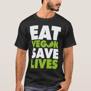 Eat Vegan Save Lives T-Shirt