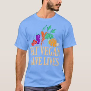 Eat Vegan Save Lives Vegetarianism Vegetarian Vegg T-Shirt