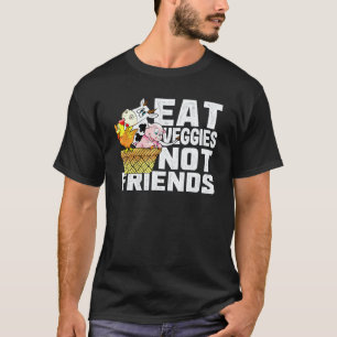 Eat Veggies Not Friends Vegan Animal Welfare T-Shirt
