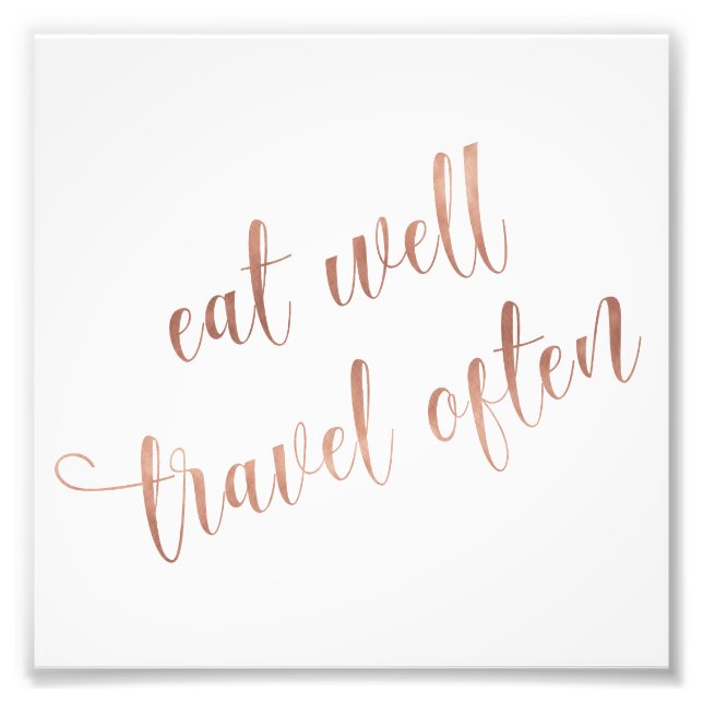 Eat Well, Travel Often Rose Gold Quote Typography Photo Print (Front)