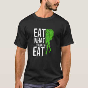Eat What Elephants Eat For Vegetarian Men Women T-Shirt