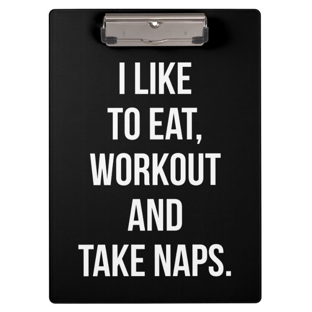 Eat, Workout and Take Naps - Funny Novelty Workout Clipboard (Front)