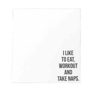 Eat, Workout and Take Naps - Funny Novelty Workout Notepad