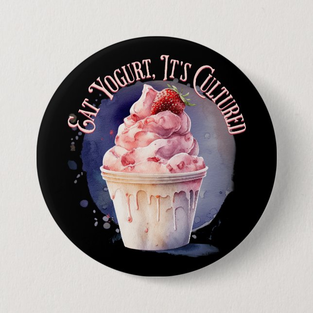 Eat Yogurt, It's Cultured 7.5 Cm Round Badge (Front)