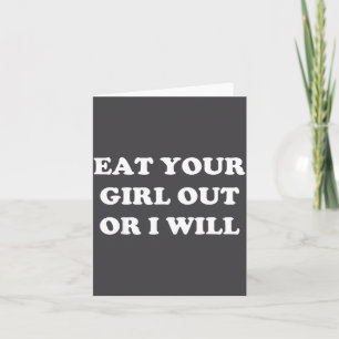 Eat Your Girl Out Or I Will Funny Lgbtq Pride Funn Card